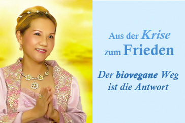 Aus der Krise zum Frieden - Der biovegane Weg ist die Antwort